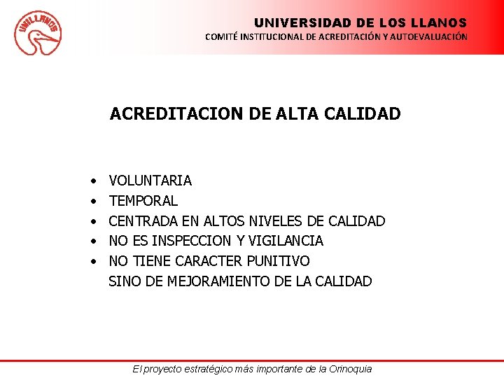 UNIVERSIDAD DE LOS LLANOS COMITÉ INSTITUCIONAL DE ACREDITACIÓN Y AUTOEVALUACIÓN ACREDITACION DE ALTA CALIDAD