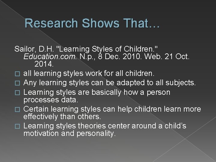 Research Shows That… Sailor, D. H. "Learning Styles of Children. " Education. com. N.