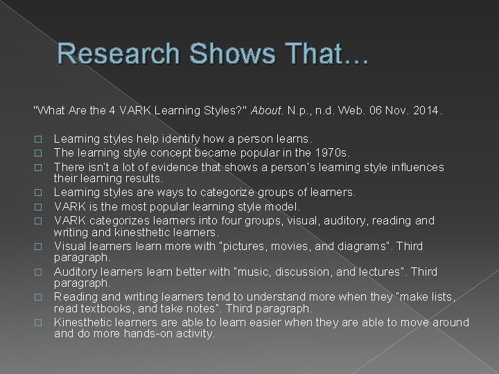 Research Shows That… "What Are the 4 VARK Learning Styles? " About. N. p.