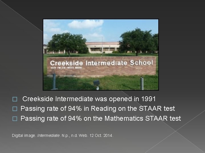 Creekside Intermediate was opened in 1991 � Passing rate of 94% in Reading on