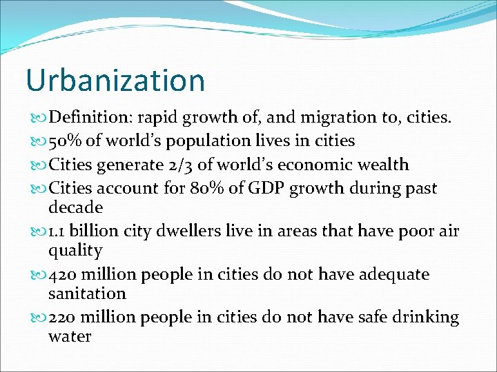 Urbanization Definition: rapid growth of, and migration to, cities. 50% of world’s population lives
