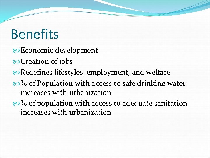 Benefits Economic development Creation of jobs Redefines lifestyles, employment, and welfare % of Population