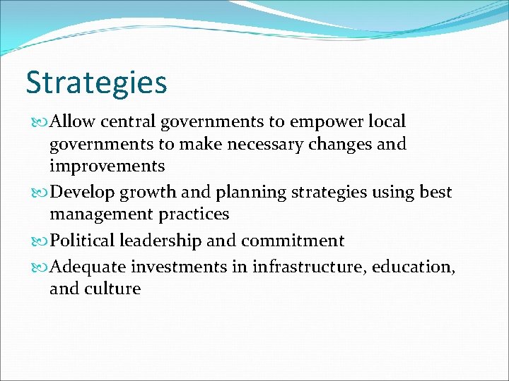 Strategies Allow central governments to empower local governments to make necessary changes and improvements