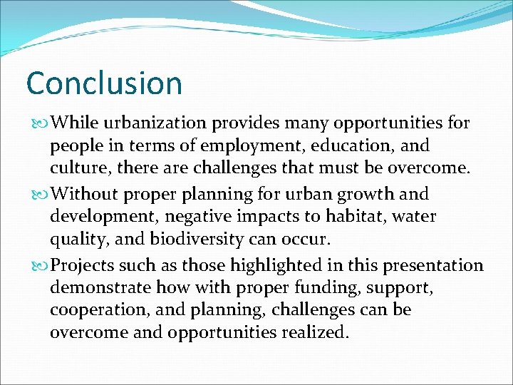 Conclusion While urbanization provides many opportunities for people in terms of employment, education, and