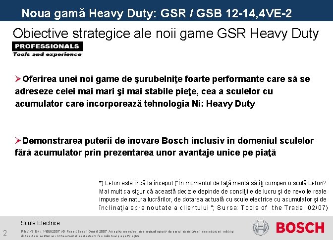 Noua gamă Heavy Duty: GSR / GSB 12 -14, 4 VE-2 Obiective strategice ale