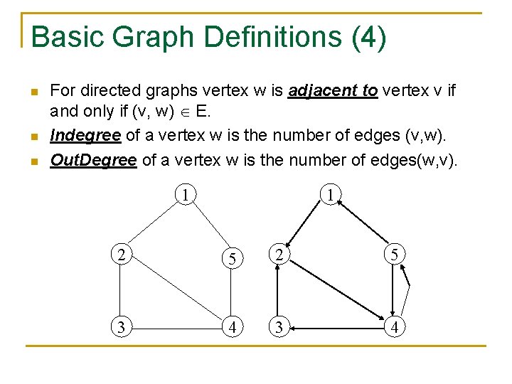 Basic Graph Definitions (4) n n n For directed graphs vertex w is adjacent