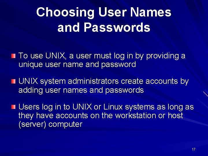 Choosing User Names and Passwords To use UNIX, a user must log in by Choosing User Names and Passwords To use UNIX, a user must log in by