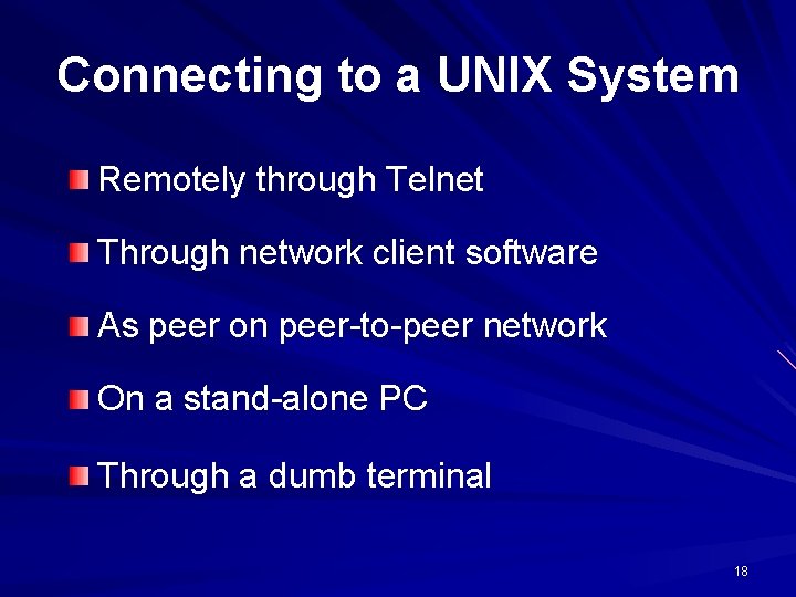 Connecting to a UNIX System Remotely through Telnet Through network client software As peer Connecting to a UNIX System Remotely through Telnet Through network client software As peer