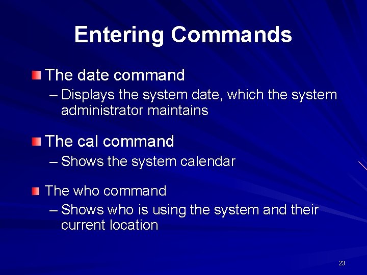 Entering Commands The date command – Displays the system date, which the system administrator Entering Commands The date command – Displays the system date, which the system administrator