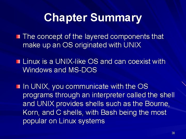Chapter Summary The concept of the layered components that make up an OS originated Chapter Summary The concept of the layered components that make up an OS originated