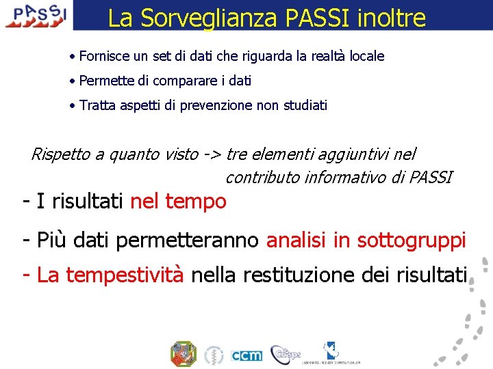 La Sorveglianza PASSI inoltre • Fornisce un set di dati che riguarda la realtà