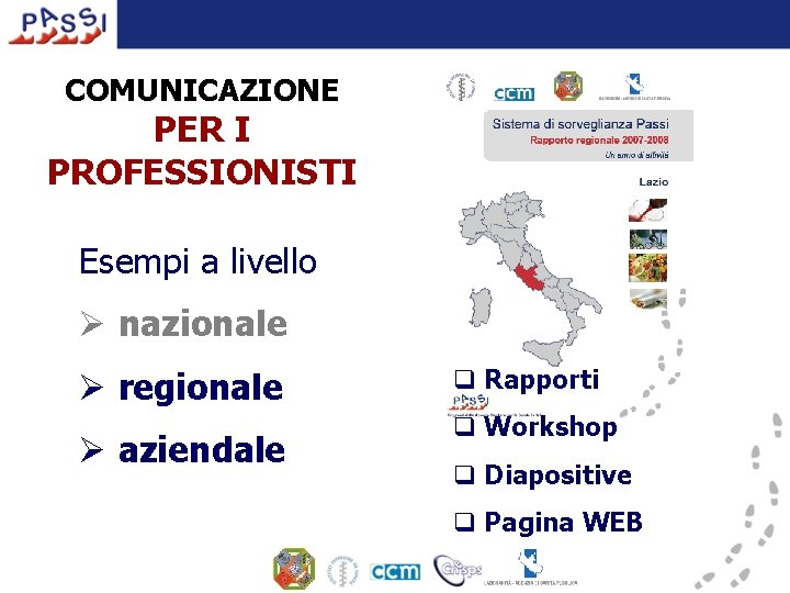 COMUNICAZIONE PER I PROFESSIONISTI Esempi a livello Ø nazionale Ø regionale Ø aziendale q