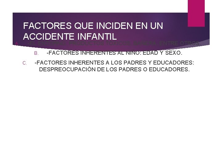 A. FACTORES QUE INCIDEN EN UN ACCIDENTE INFANTIL -EL ENTORNO: PRODUCTOS TOXICOS, BAÑERA, ENTRE