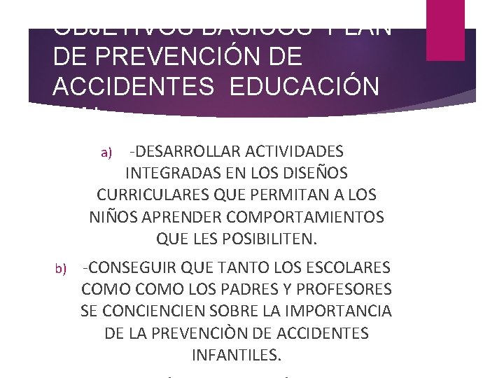 OBJETIVOS BÁSICOS PLAN DE PREVENCIÓN DE ACCIDENTES EDUCACIÓN VIAL -DESARROLLAR ACTIVIDADES INTEGRADAS EN LOS