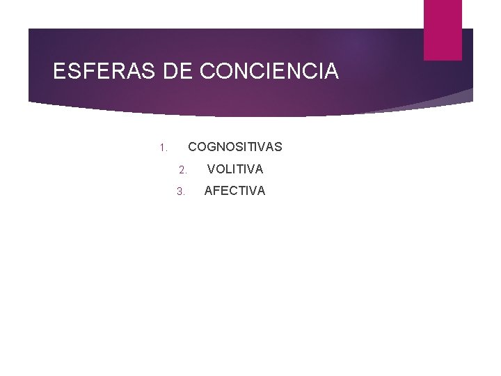 ESFERAS DE CONCIENCIA COGNOSITIVAS 1. 2. VOLITIVA 3. AFECTIVA 