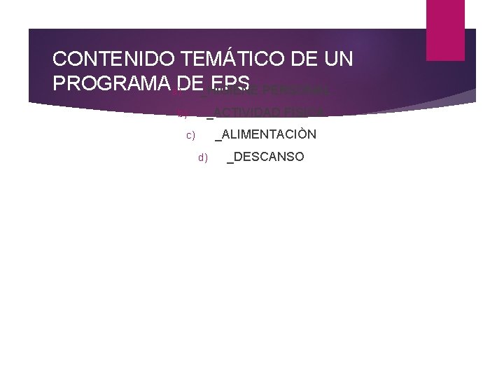 CONTENIDO TEMÁTICO DE UN PROGRAMA a)DE_HIGIENE EPS PERSONAL b) _ACTIVIDAD FÌSICA _ALIMENTACIÒN c) d)