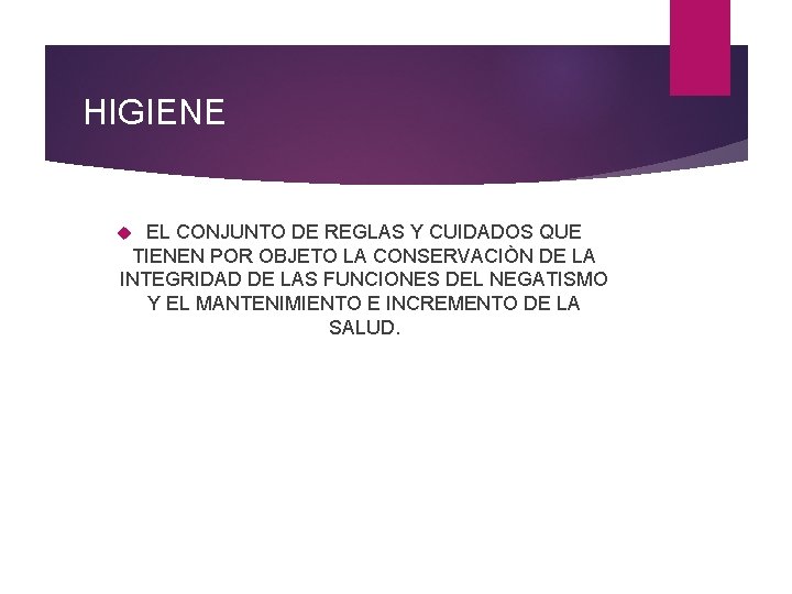 HIGIENE EL CONJUNTO DE REGLAS Y CUIDADOS QUE TIENEN POR OBJETO LA CONSERVACIÒN DE