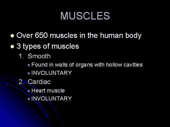 MUSCLES Over 650 muscles in the human body l 3 types of muscles l