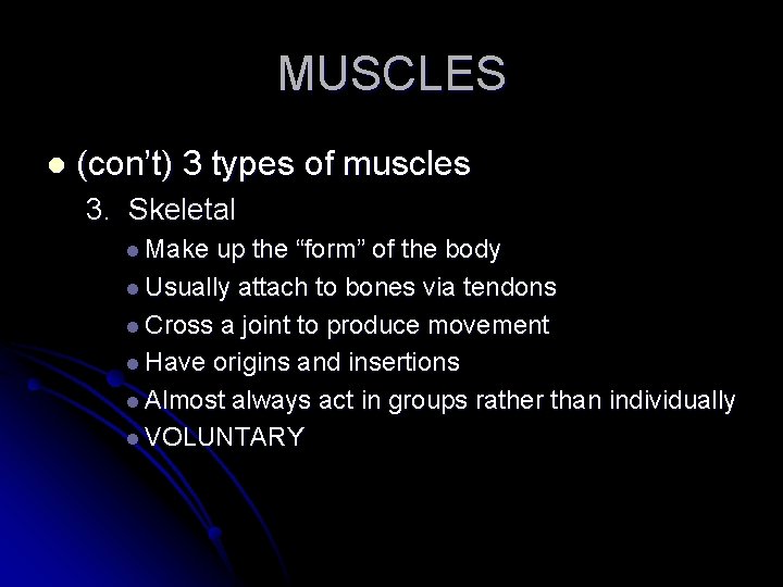 MUSCLES l (con’t) 3 types of muscles 3. Skeletal l Make up the “form”