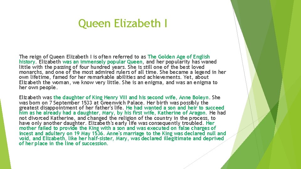 Queen Elizabeth I The reign of Queen Elizabeth I is often referred to as