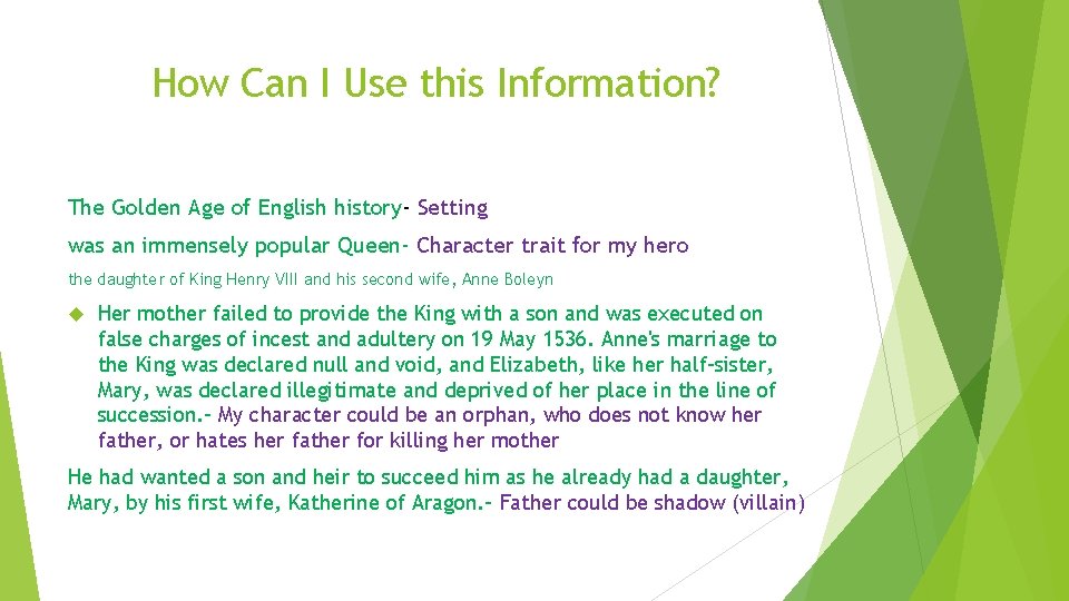 How Can I Use this Information? The Golden Age of English history- Setting was