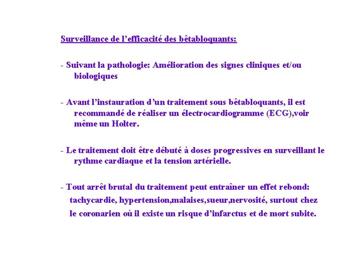 Surveillance de l’efficacité des bêtabloquants: - Suivant la pathologie: Amélioration des signes cliniques et/ou