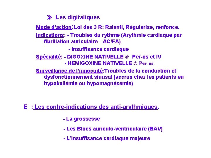 ≫ Les digitaliques Mode d’action: Loi des 3 R: Ralenti, Régularise, renfonce. Indications: -