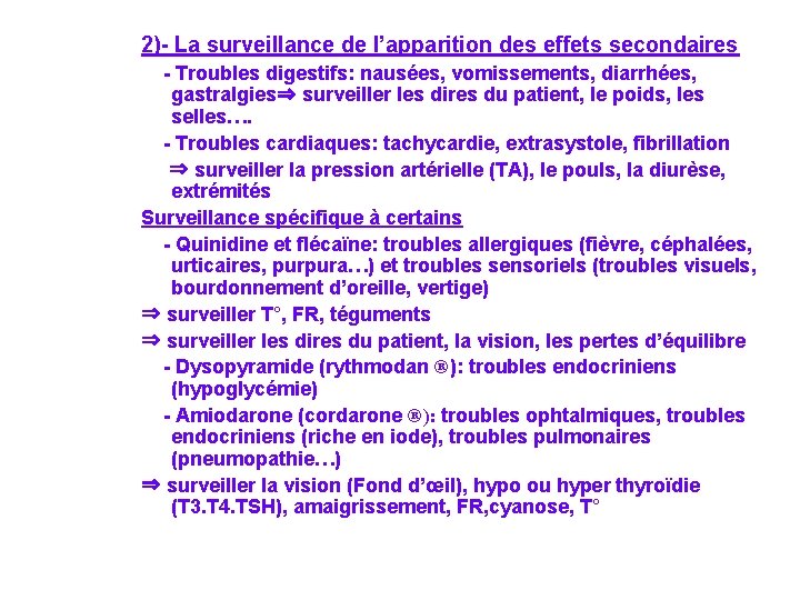 2)- La surveillance de l’apparition des effets secondaires - Troubles digestifs: nausées, vomissements, diarrhées,