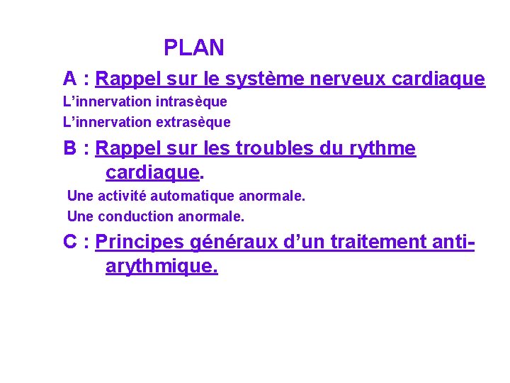 PLAN A : Rappel sur le système nerveux cardiaque L’innervation intrasèque L’innervation extrasèque B