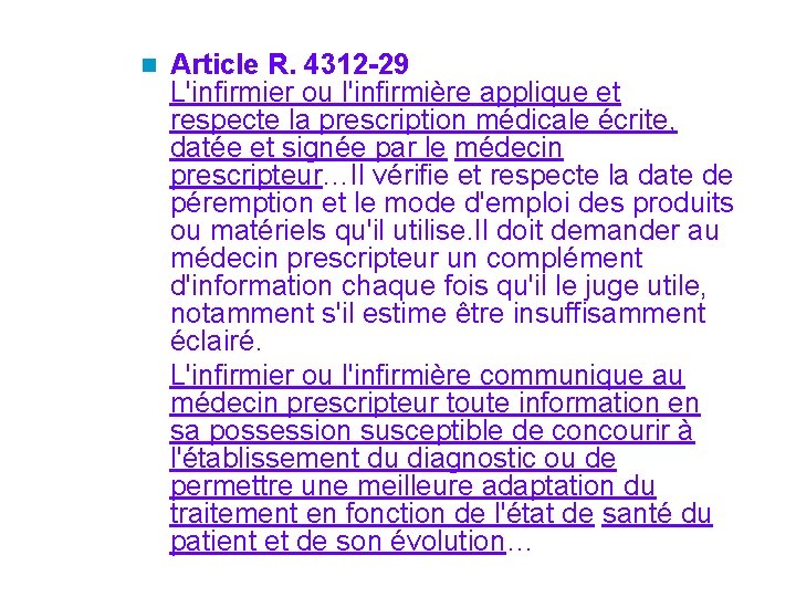  Article R. 4312 -29 L'infirmier ou l'infirmière applique et respecte la prescription médicale