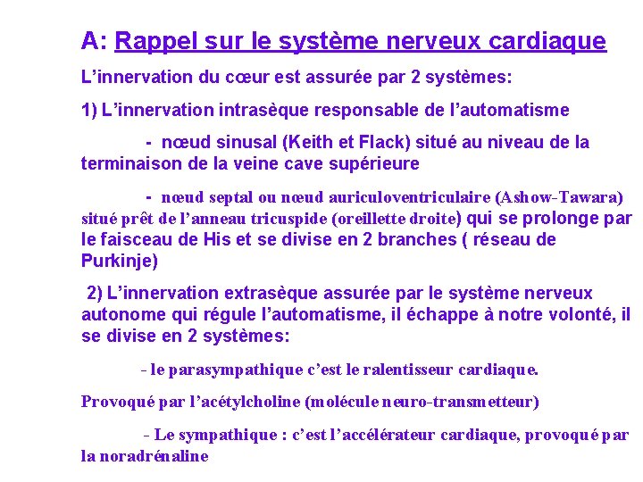A: Rappel sur le système nerveux cardiaque L’innervation du cœur est assurée par 2