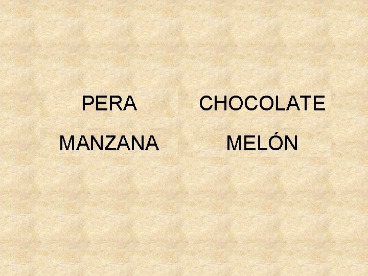 PERA CHOCOLATE MANZANA MELÓN 