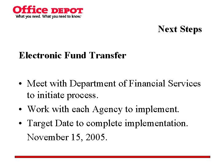 Next Steps Electronic Fund Transfer • Meet with Department of Financial Services to initiate