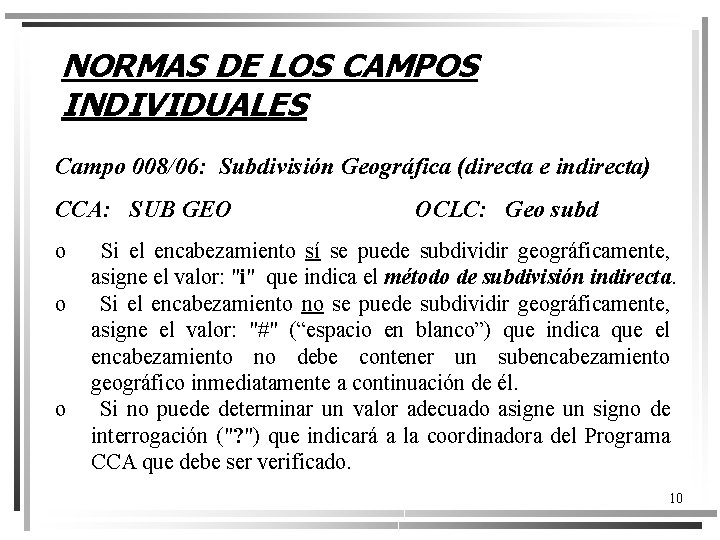 NORMAS DE LOS CAMPOS INDIVIDUALES Campo 008/06: Subdivisión Geográfica (directa e indirecta) CCA: SUB