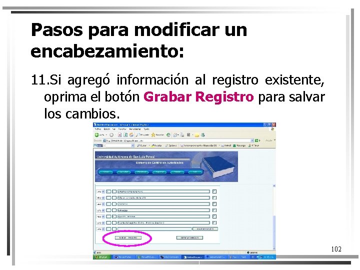 Pasos para modificar un encabezamiento: 11. Si agregó información al registro existente, oprima el