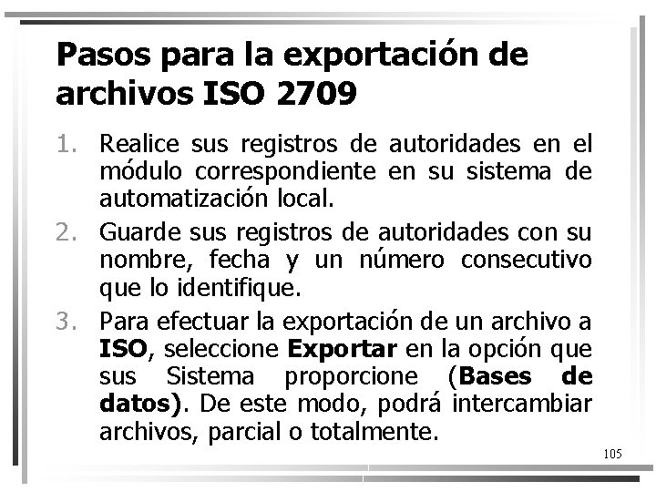 Pasos para la exportación de archivos ISO 2709 1. Realice sus registros de autoridades