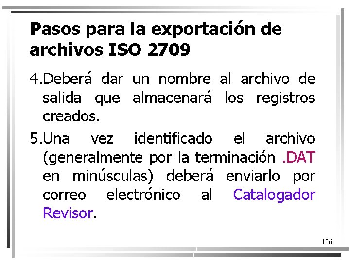 Pasos para la exportación de archivos ISO 2709 4. Deberá dar un nombre al