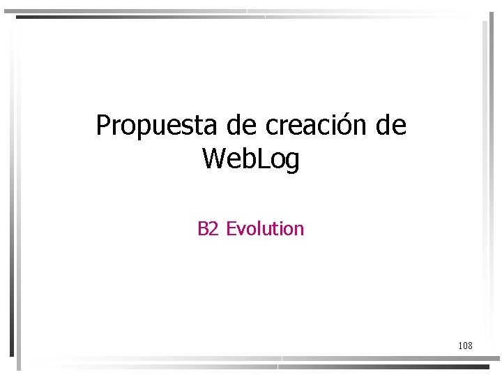 Propuesta de creación de Web. Log B 2 Evolution 108 