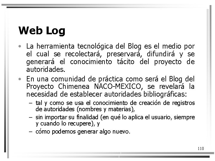 Web Log • La herramienta tecnológica del Blog es el medio por el cual