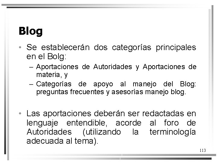 Blog • Se establecerán dos categorías principales en el Bolg: – Aportaciones de Autoridades