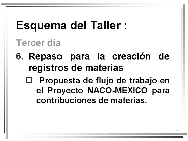 Esquema del Taller : Tercer día 6. Repaso para la creación de registros de