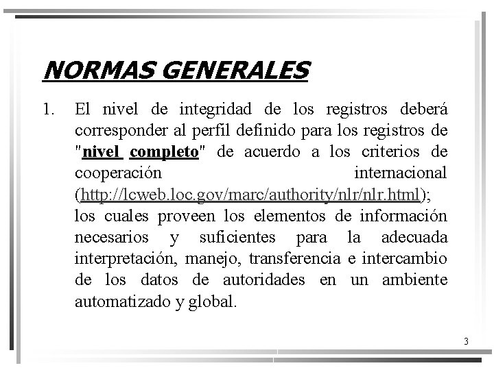 NORMAS GENERALES 1. El nivel de integridad de los registros deberá corresponder al perfil