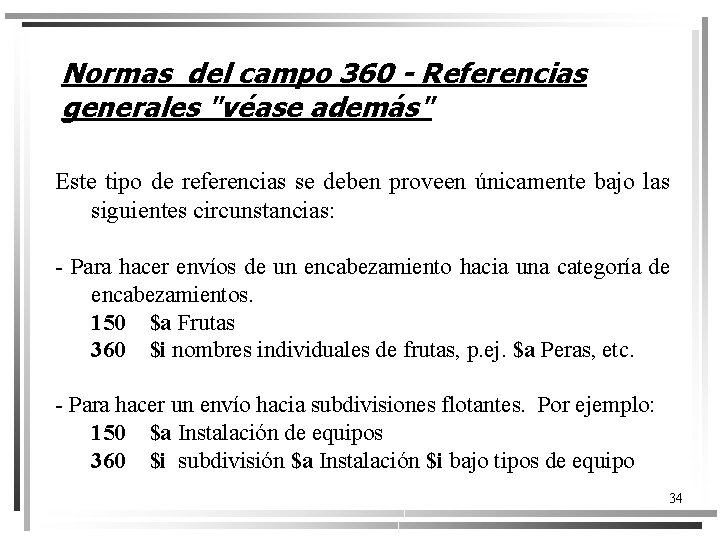 Normas del campo 360 - Referencias generales "véase además" Este tipo de referencias se