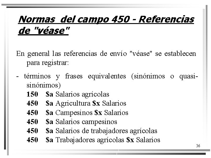 Normas del campo 450 - Referencias de "véase" En general las referencias de envío