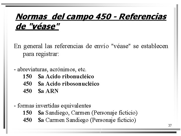 Normas del campo 450 - Referencias de "véase" En general las referencias de envío
