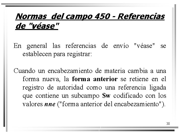 Normas del campo 450 - Referencias de "véase" En general las referencias de envío