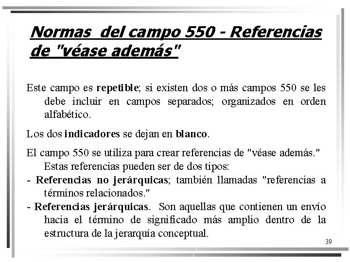 Normas del campo 550 - Referencias de "véase además" Este campo es repetible; si