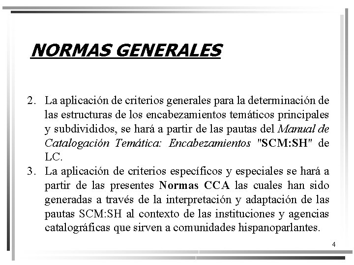NORMAS GENERALES 2. La aplicación de criterios generales para la determinación de las estructuras