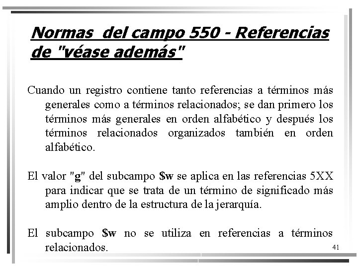 Normas del campo 550 - Referencias de "véase además" Cuando un registro contiene tanto