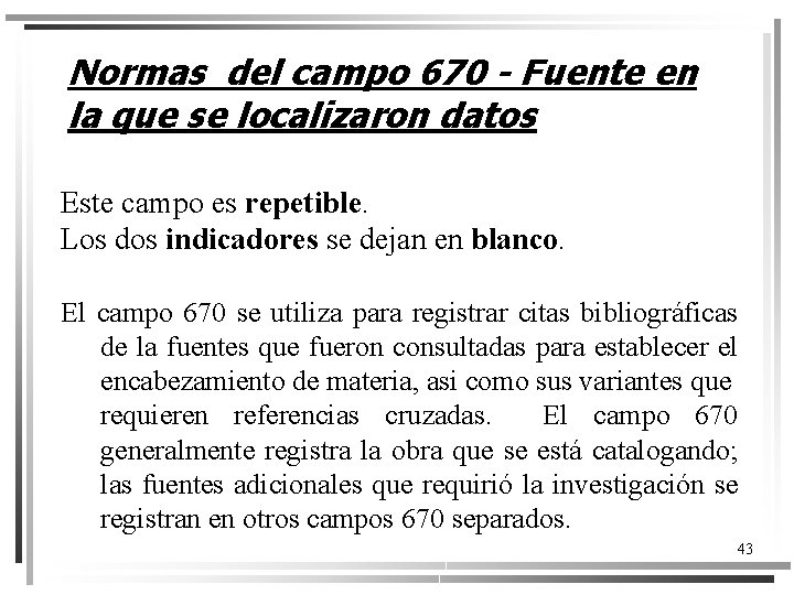 Normas del campo 670 - Fuente en la que se localizaron datos Este campo